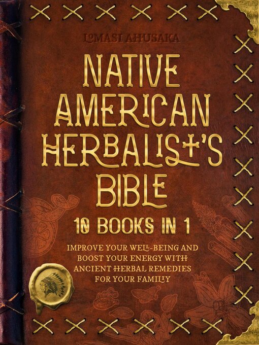 Title details for Native American Herbalist's Bible--10 Books in 1 by Lomasi Ahusaka - Available
